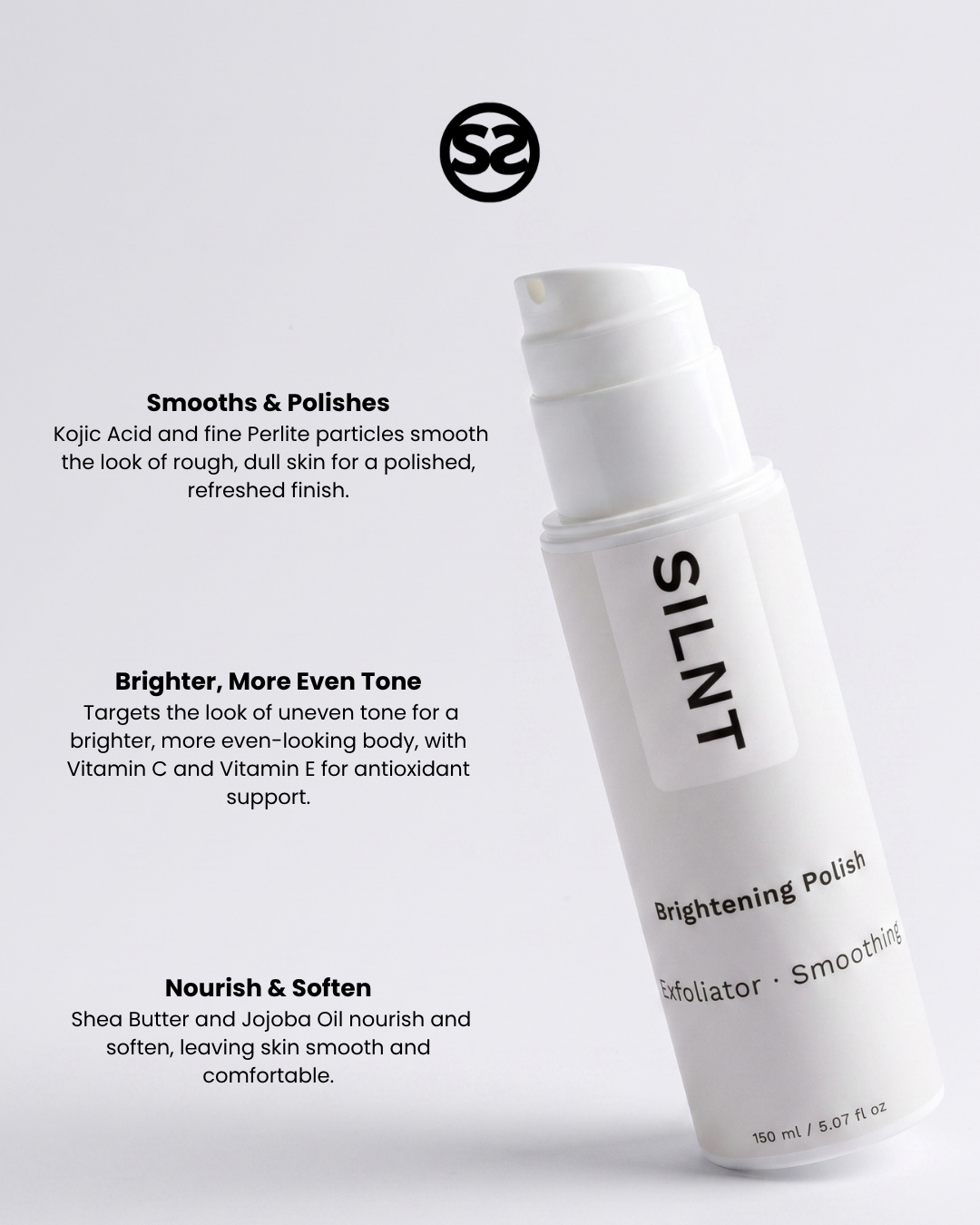 SILNT Brightening Polish pump bottle with benefits: Smooths & Polishes (Kojic Acid, Perlite), Brighter, More Even Tone (Vitamin C, Vitamin E), Nourish & Soften (Shea Butter, Jojoba Oil)