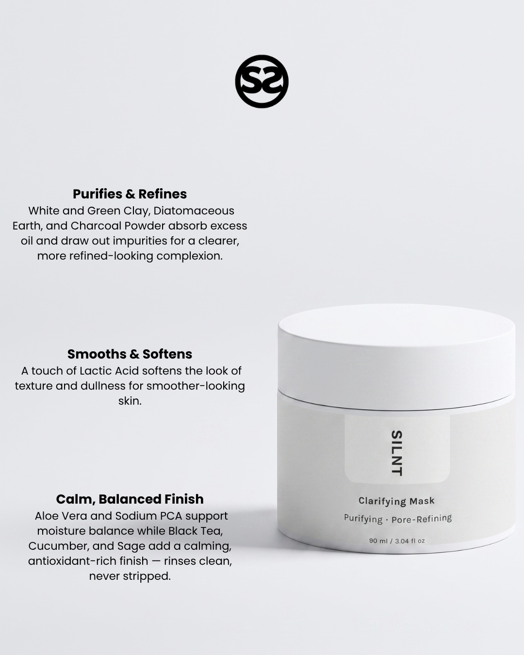 SILNT Clarifying Mask jar with benefits: Purifies & Refines (White and Green Clay, Charcoal Powder), Smooths & Softens (Lactic Acid), Calm, Balanced Finish (Aloe Vera, Black Tea)